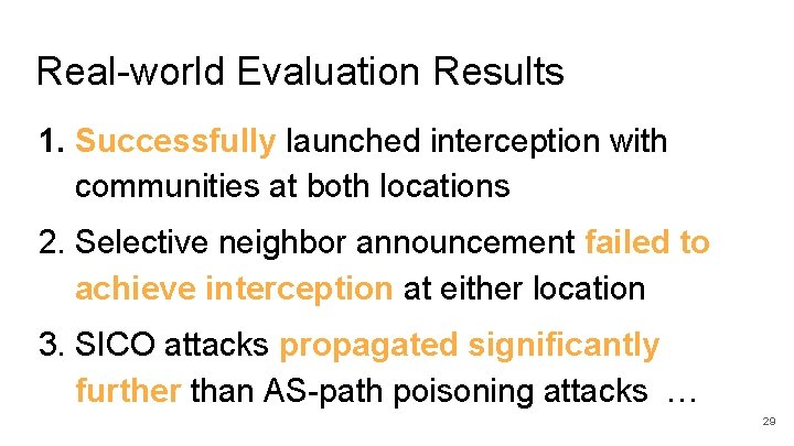 Real-world Evaluation Results 1. Successfully launched interception with communities at both locations 2. Selective