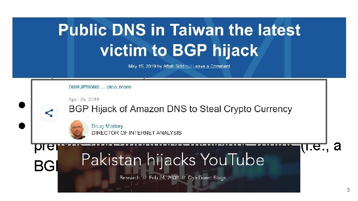 BGP is vulnerable to hijacks ● BGP: Routing protocol used between autonomous systems ●
