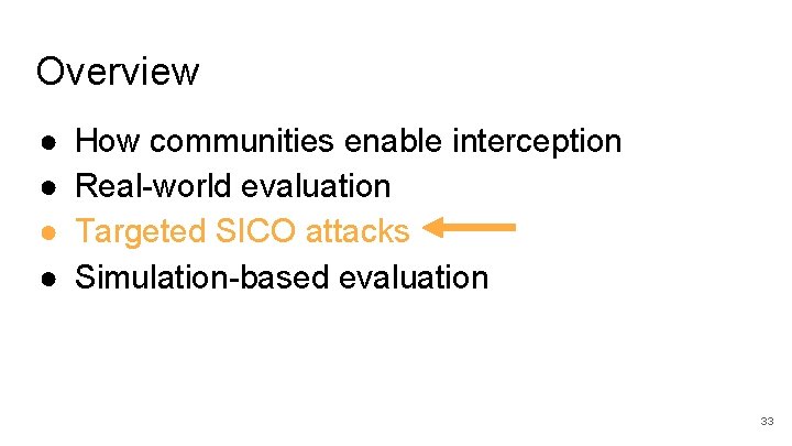 Overview ● ● How communities enable interception Real-world evaluation Targeted SICO attacks Simulation-based evaluation