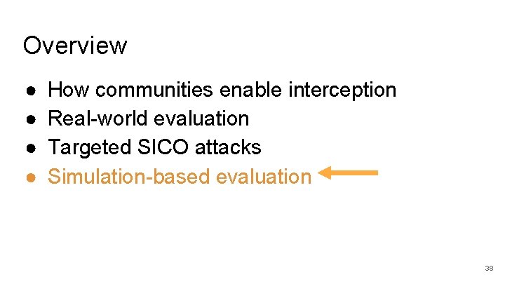 Overview ● ● How communities enable interception Real-world evaluation Targeted SICO attacks Simulation-based evaluation