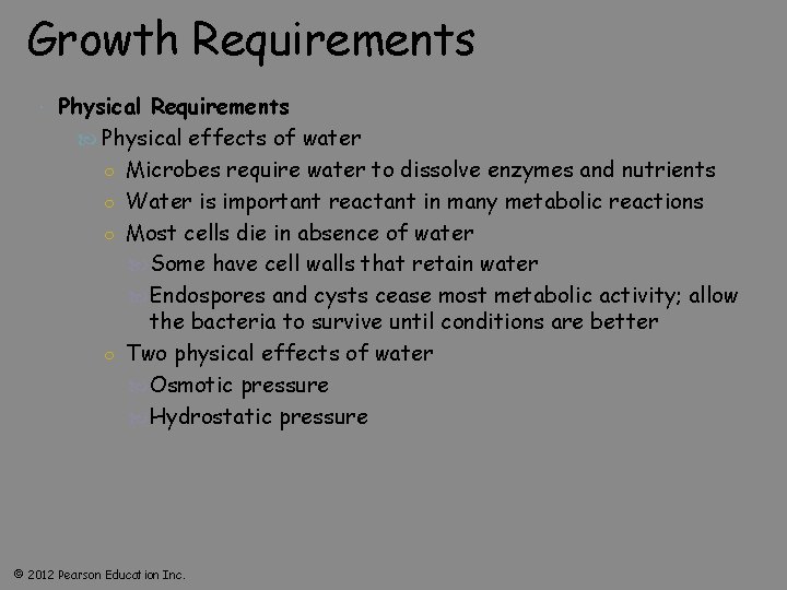 Growth Requirements Physical effects of water ○ Microbes require water to dissolve enzymes and
