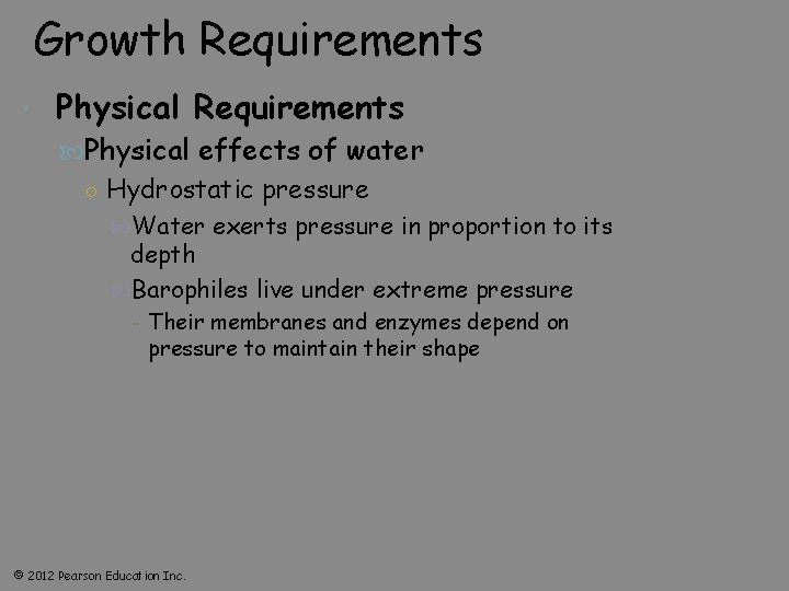 Growth Requirements Physical Requirements Physical effects of water ○ Hydrostatic pressure Water exerts pressure