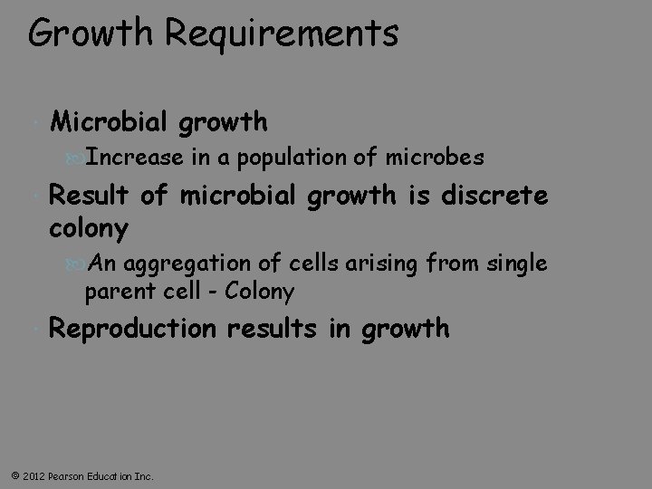 Growth Requirements Microbial growth Increase in a population of microbes Result of microbial growth