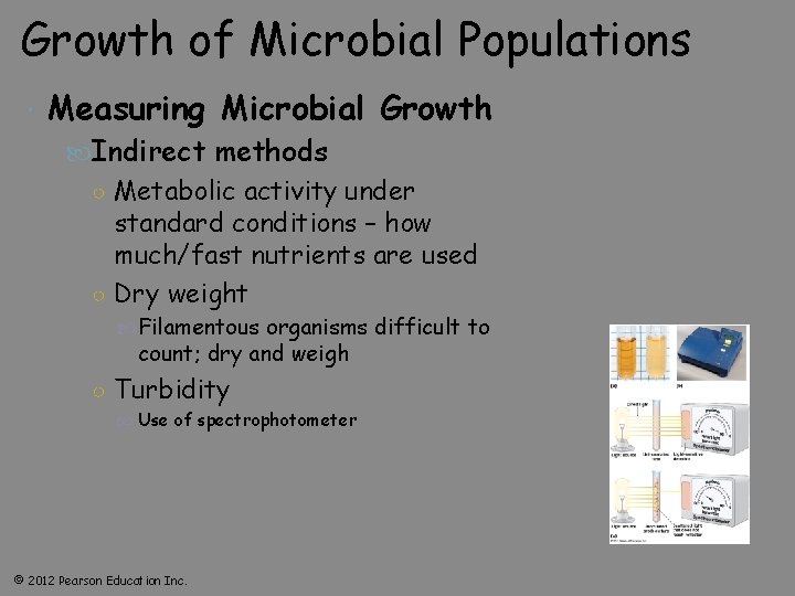 Growth of Microbial Populations Measuring Microbial Growth Indirect methods ○ Metabolic activity under standard