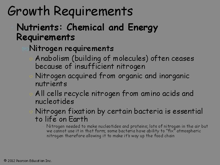 Growth Requirements Nutrients: Chemical and Energy Requirements Nitrogen requirements ○ Anabolism (building of molecules)