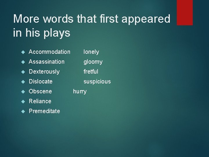 More words that first appeared in his plays Accommodation lonely Assassination gloomy Dexterously fretful