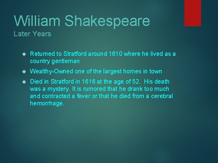 William Shakespeare Later Years Returned to Stratford around 1610 where he lived as a