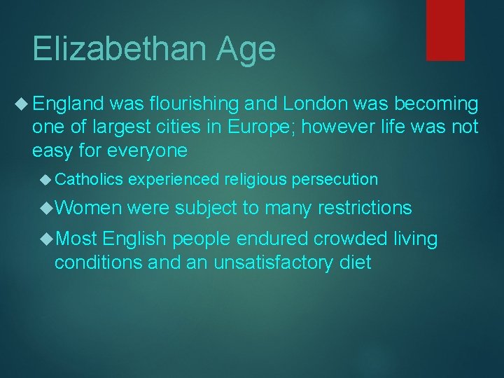 Elizabethan Age England was flourishing and London was becoming one of largest cities in