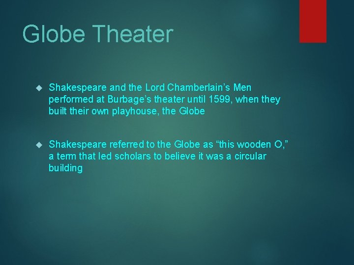 Globe Theater Shakespeare and the Lord Chamberlain’s Men performed at Burbage’s theater until 1599,