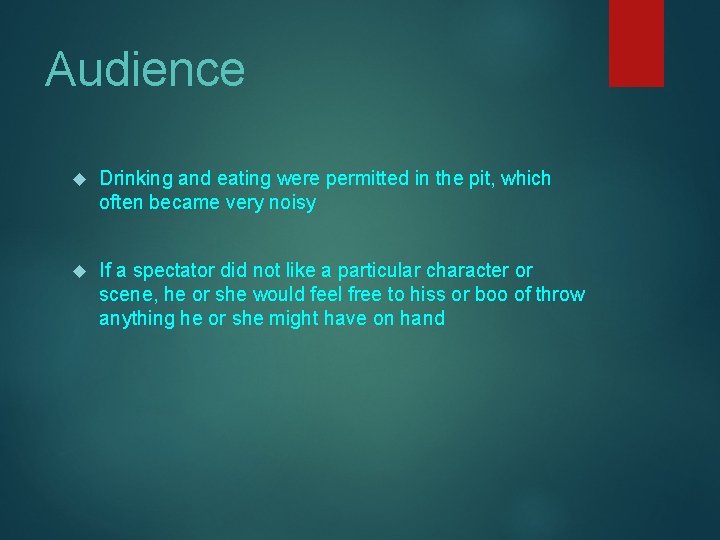 Audience Drinking and eating were permitted in the pit, which often became very noisy