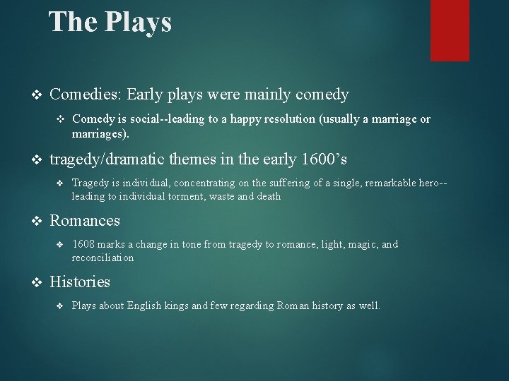 The Plays v Comedies: Early plays were mainly comedy v v tragedy/dramatic themes in