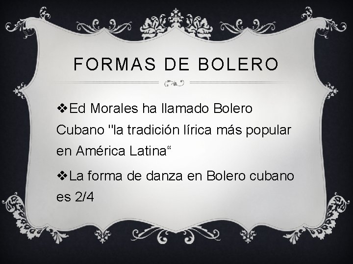 FORMAS DE BOLERO v. Ed Morales ha llamado Bolero Cubano "la tradición lírica más