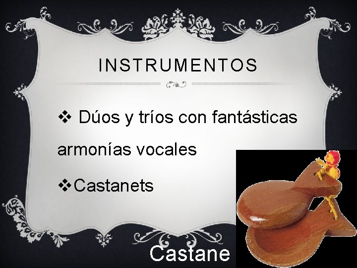 INSTRUMENTOS v Dúos y tríos con fantásticas armonías vocales v. Castanets Castane 