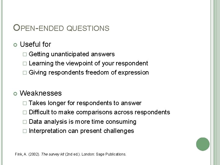 OPEN-ENDED QUESTIONS Useful for � Getting unanticipated answers � Learning the viewpoint of your OPEN-ENDED QUESTIONS Useful for � Getting unanticipated answers � Learning the viewpoint of your