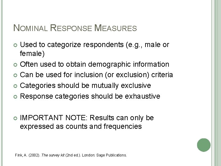 NOMINAL RESPONSE MEASURES Used to categorize respondents (e. g. , male or female) Often NOMINAL RESPONSE MEASURES Used to categorize respondents (e. g. , male or female) Often