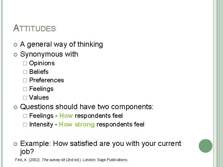 ATTITUDES A general way of thinking Synonymous with � Opinions � Beliefs � Preferences ATTITUDES A general way of thinking Synonymous with � Opinions � Beliefs � Preferences