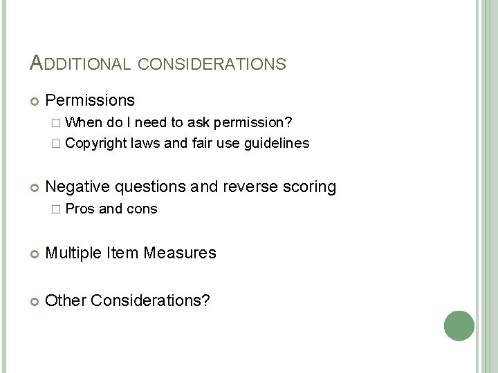 ADDITIONAL CONSIDERATIONS Permissions � When do I need to ask permission? � Copyright laws ADDITIONAL CONSIDERATIONS Permissions � When do I need to ask permission? � Copyright laws