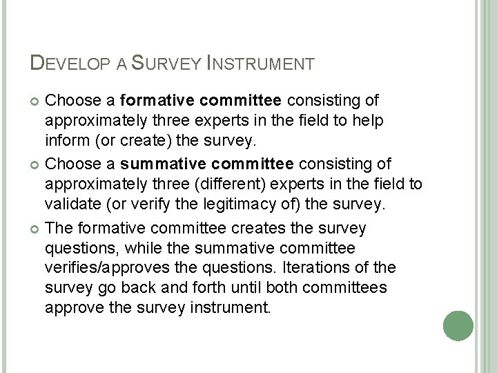 DEVELOP A SURVEY INSTRUMENT Choose a formative committee consisting of approximately three experts in DEVELOP A SURVEY INSTRUMENT Choose a formative committee consisting of approximately three experts in