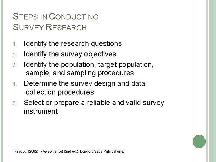 STEPS IN CONDUCTING SURVEY RESEARCH 1. 2. 3. 4. 5. Identify the research questions STEPS IN CONDUCTING SURVEY RESEARCH 1. 2. 3. 4. 5. Identify the research questions