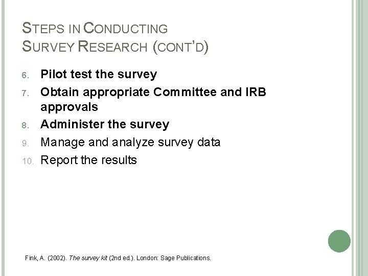 STEPS IN CONDUCTING SURVEY RESEARCH (CONT’D) 6. 7. 8. 9. 10. Pilot test the STEPS IN CONDUCTING SURVEY RESEARCH (CONT’D) 6. 7. 8. 9. 10. Pilot test the