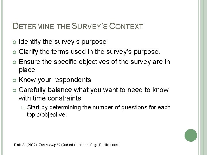 DETERMINE THE SURVEY’S CONTEXT Identify the survey’s purpose Clarify the terms used in the DETERMINE THE SURVEY’S CONTEXT Identify the survey’s purpose Clarify the terms used in the