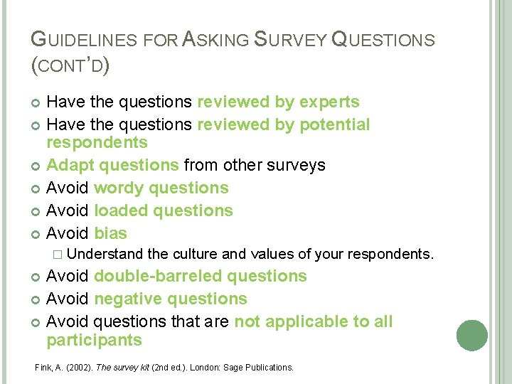 GUIDELINES FOR ASKING SURVEY QUESTIONS (CONT’D) Have the questions reviewed by experts Have the GUIDELINES FOR ASKING SURVEY QUESTIONS (CONT’D) Have the questions reviewed by experts Have the