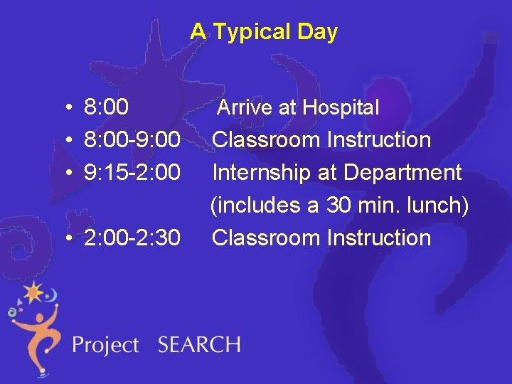 A Typical Day • 8: 00 -9: 00 • 9: 15 -2: 00 •