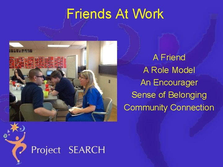 Friends At Work A Friend A Role Model An Encourager Sense of Belonging Community