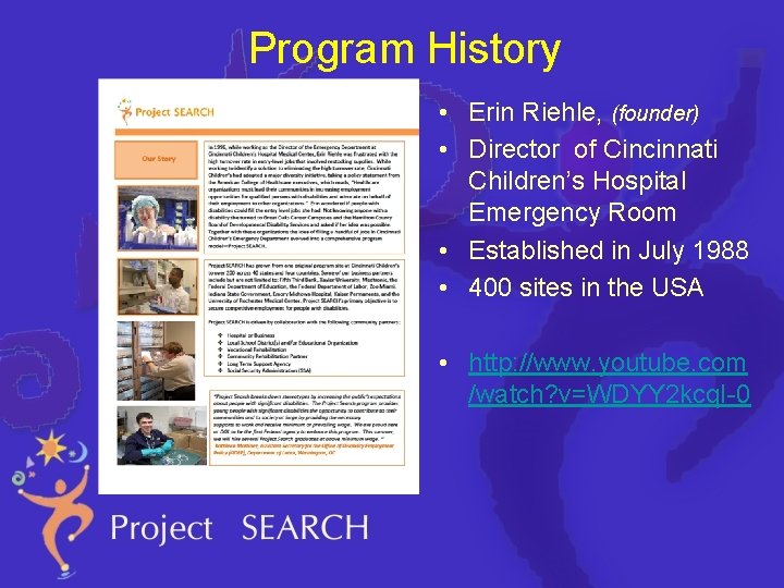 Program History • Erin Riehle, (founder) • Director of Cincinnati Children’s Hospital Emergency Room