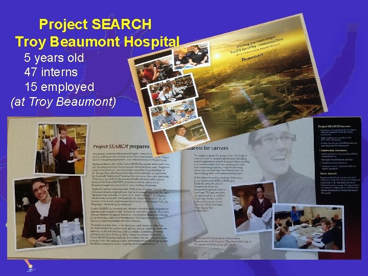 Project SEARCH Troy Beaumont Hospital 5 years old 47 interns 15 employed (at Troy