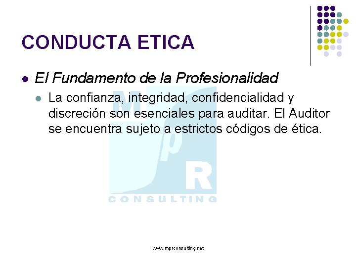 CONDUCTA ETICA l El Fundamento de la Profesionalidad l La confianza, integridad, confidencialidad y