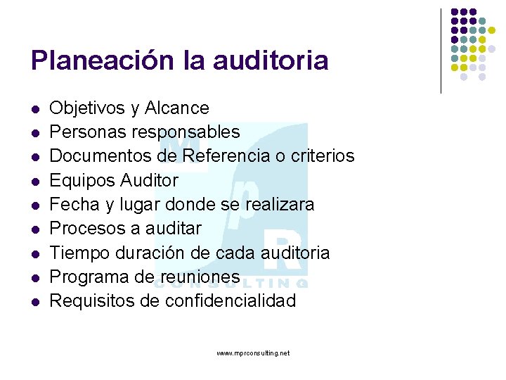 Planeación la auditoria l l l l l Objetivos y Alcance Personas responsables Documentos