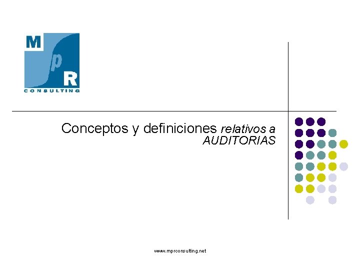 Conceptos y definiciones relativos a AUDITORIAS www. mprconsulting. net 