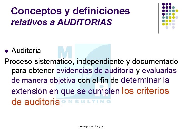 Conceptos y definiciones relativos a AUDITORIAS Auditoria Proceso sistemático, independiente y documentado para obtener