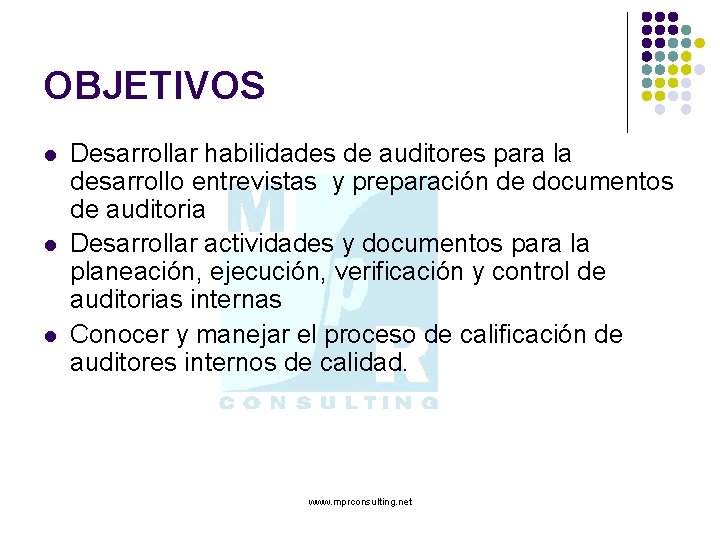 OBJETIVOS l l l Desarrollar habilidades de auditores para la desarrollo entrevistas y preparación