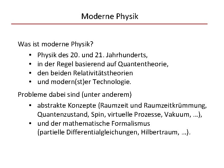 Moderne Physik Was ist moderne Physik? • Physik des 20. und 21. Jahrhunderts, •