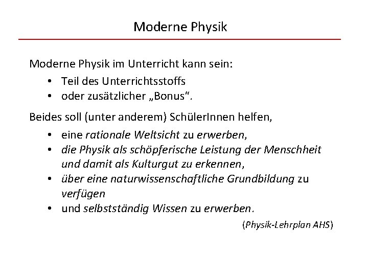 Moderne Physik im Unterricht kann sein: • Teil des Unterrichtsstoffs • oder zusätzlicher „Bonus“.