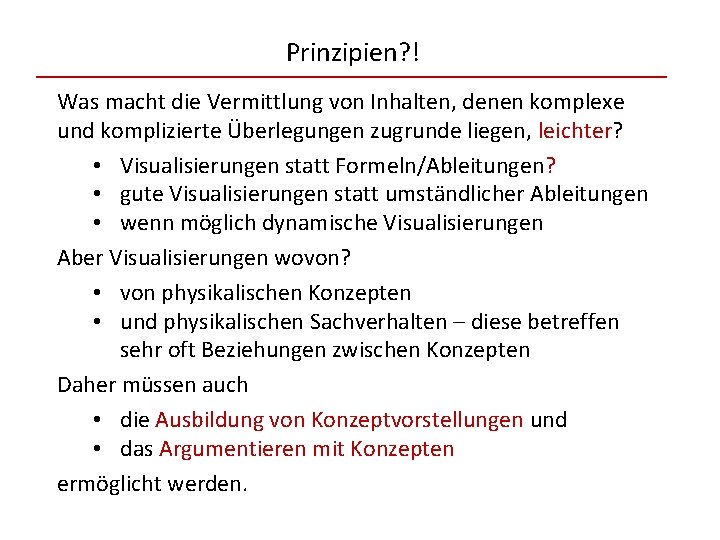 Prinzipien? ! Was macht die Vermittlung von Inhalten, denen komplexe und komplizierte Überlegungen zugrunde