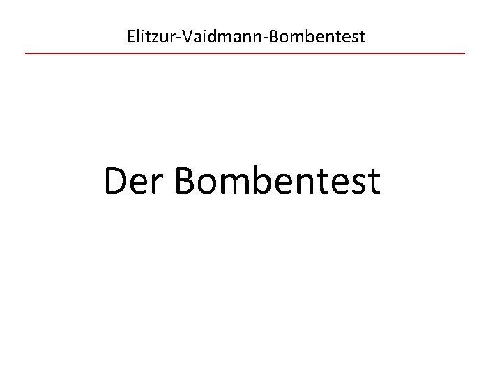 Elitzur-Vaidmann-Bombentest Der Bombentest 