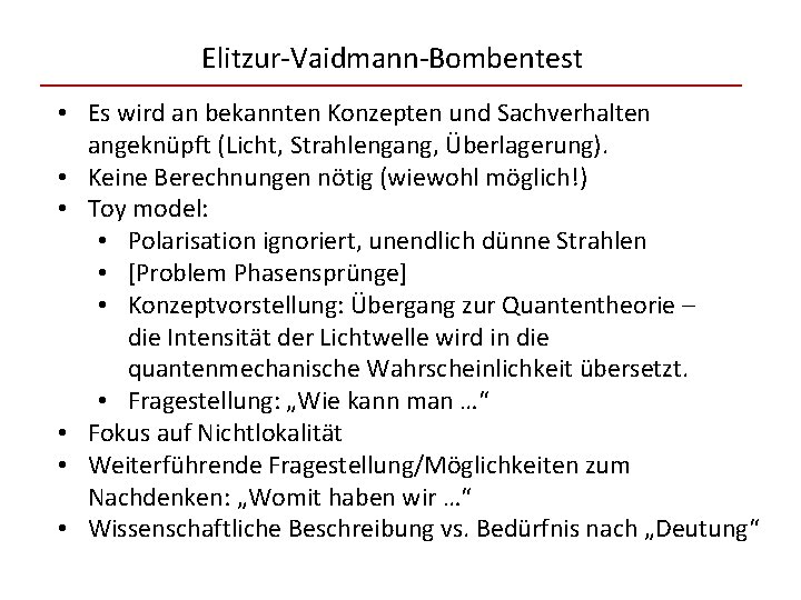 Elitzur-Vaidmann-Bombentest • Es wird an bekannten Konzepten und Sachverhalten angeknüpft (Licht, Strahlengang, Überlagerung). •