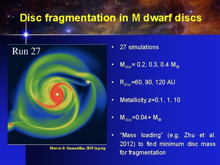 Disc fragmentation in M dwarf discs • 27 simulations • Mstar= 0. 2, 0.