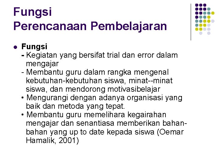 Fungsi Perencanaan Pembelajaran l Fungsi - Kegiatan yang bersifat trial dan error dalam mengajar