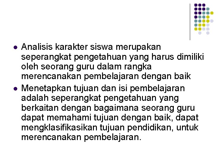 l l Analisis karakter siswa merupakan seperangkat pengetahuan yang harus dimiliki oleh seorang guru