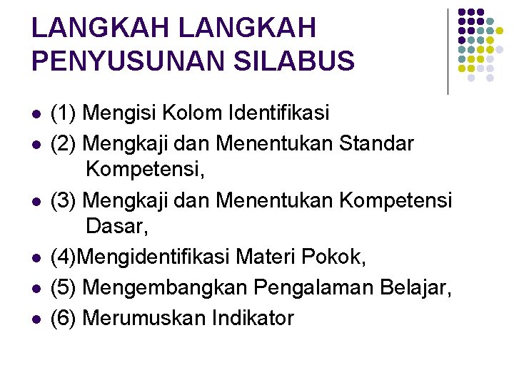 LANGKAH PENYUSUNAN SILABUS l l l (1) Mengisi Kolom Identifikasi (2) Mengkaji dan Menentukan