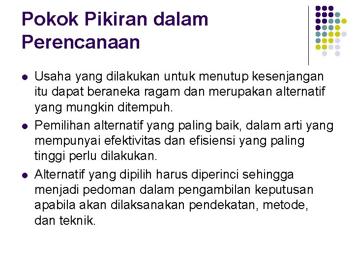 Pokok Pikiran dalam Perencanaan l l l Usaha yang dilakukan untuk menutup kesenjangan itu