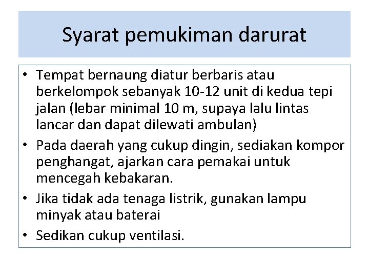 Syarat pemukiman darurat • Tempat bernaung diatur berbaris atau berkelompok sebanyak 10 -12 unit