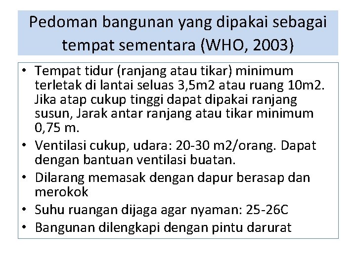 Pedoman bangunan yang dipakai sebagai tempat sementara (WHO, 2003) • Tempat tidur (ranjang atau