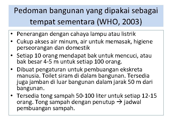 Pedoman bangunan yang dipakai sebagai tempat sementara (WHO, 2003) • Penerangan dengan cahaya lampu