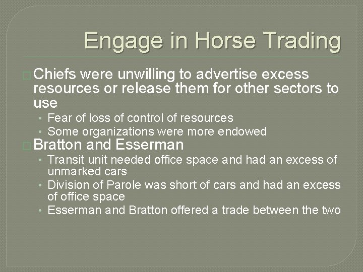 Engage in Horse Trading � Chiefs were unwilling to advertise excess resources or release