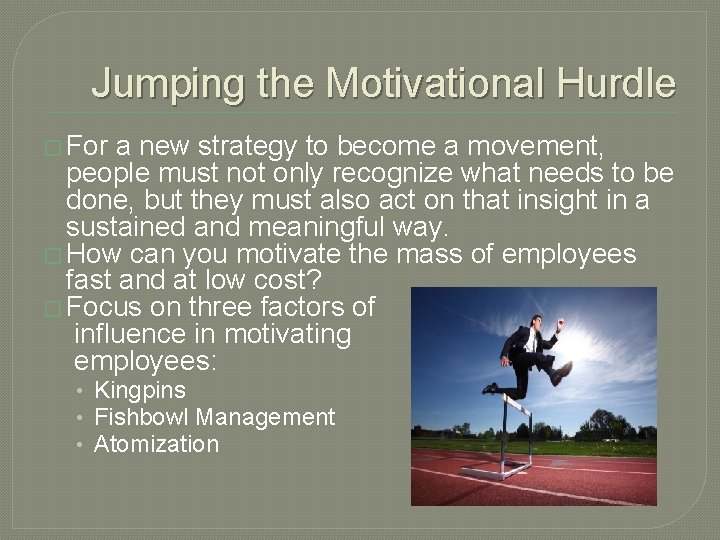 Jumping the Motivational Hurdle � For a new strategy to become a movement, people